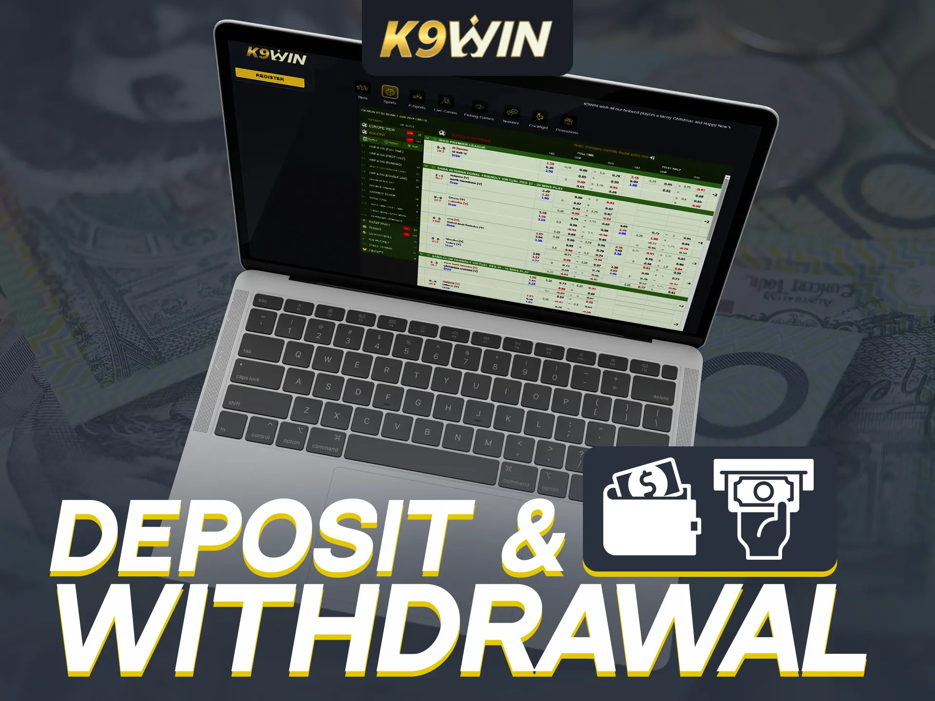 Deposit and withdraw easily on K9Win using popular methods.